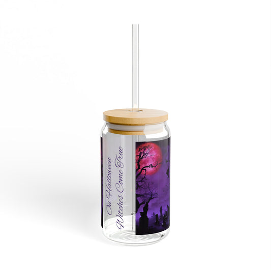 Halloween Sipper Glass :  On Halloween Witches Come True