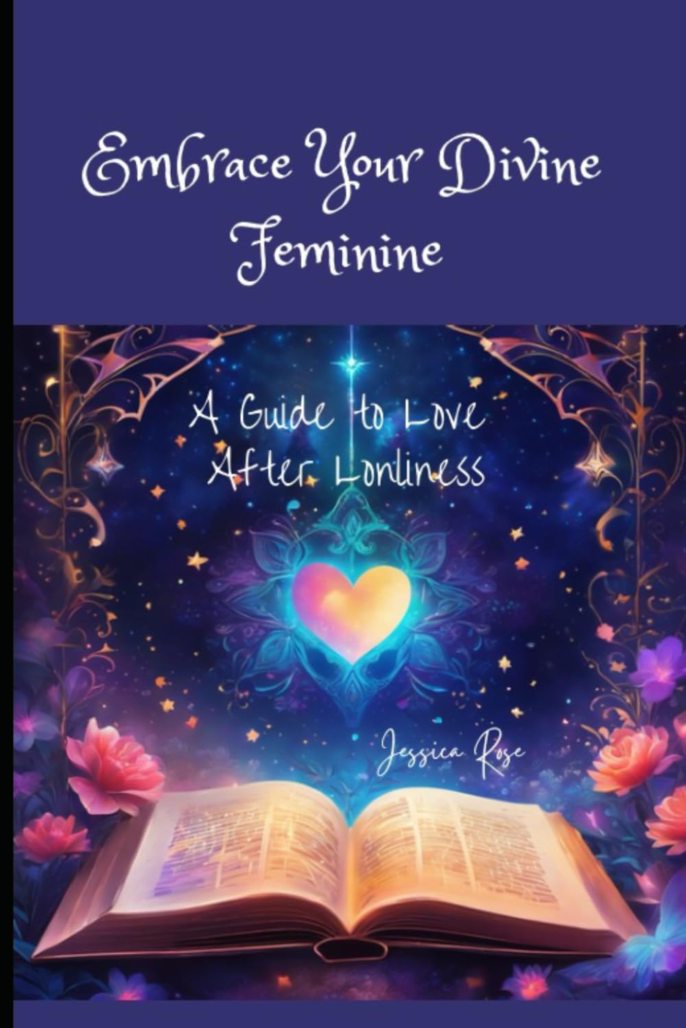 Embracing Your Divine Feminine: A Guide to Love After Loneliness